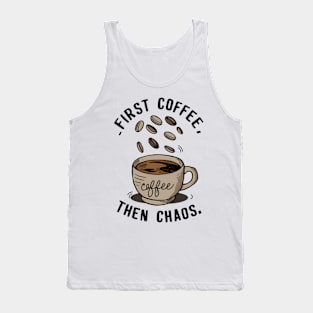 First coffee then chaos Tank Top